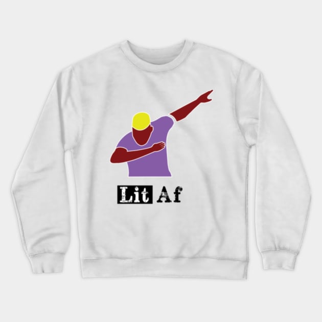 Lit AF Crewneck Sweatshirt by Remy457